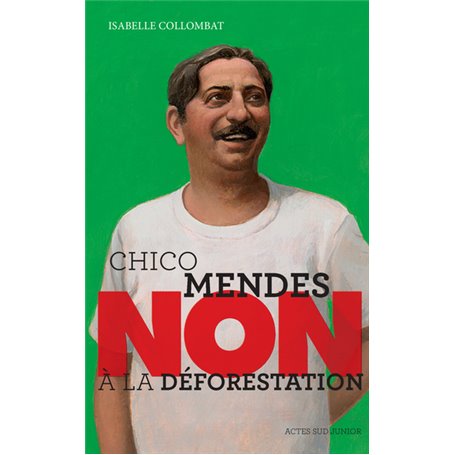 Chico Mendes : "Non à la déforestation"