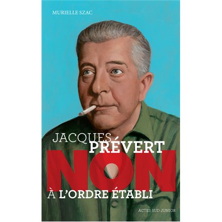 Jacques Prévert : "Non à l'ordre établi"