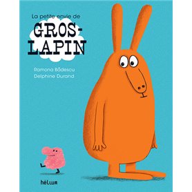 La Petite envie de Gros-Lapin