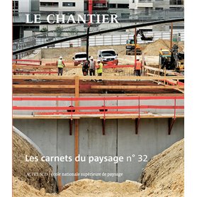 Les Carnets du paysage n° 32 - Le chantier