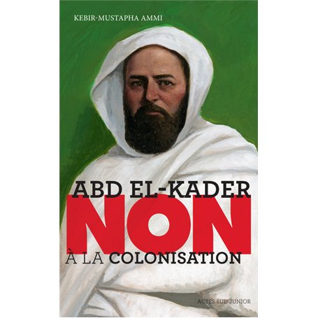 Abd el-Kader : "Non à la colonisation"