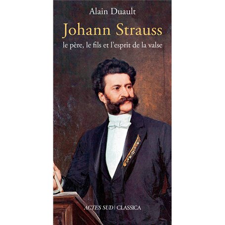 Johann Strauss, le père, le fils et l'esprit de la valse