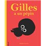 Gilles a un pépin