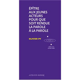 Épître aux jeunes acteurs pour que soit rendue la Parole à la Parole