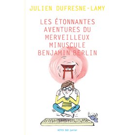 Les étonnantes aventures du merveilleux minuscule Benjamin Berlin