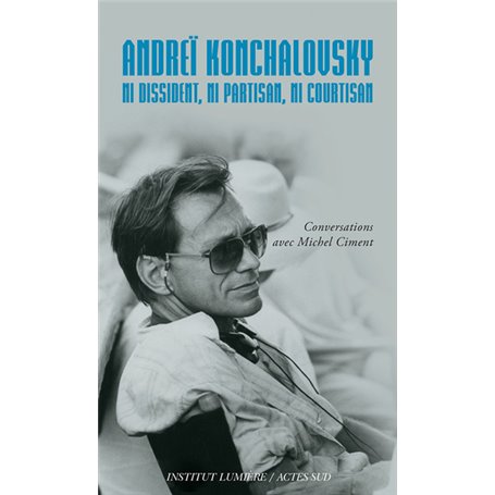 Andreï Konchalovsky. Ni dissident, ni partisan, ni courtisan