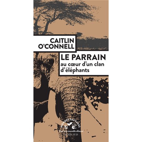 Le Parrain. Au coeur d'un clan d'éléphants