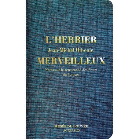 L'Herbier merveilleux. Notes sur le sens caché des fleurs du Louvre