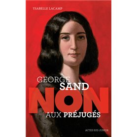 George Sand : "Non aux préjugés"