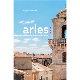 Petit guide de vie quotidienne à Arles