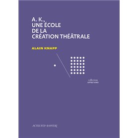 A.K., une école de la création théâtrale