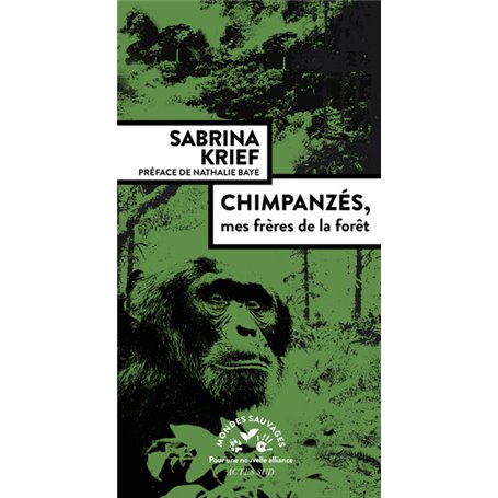 Chimpanzés, mes frères de la forêt