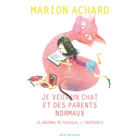 Je veux un chat et des parents normaux, Le journal de Taloula, l'intégrale