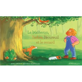 Le bûcheron, l'arbre, l'écureuil et le renard