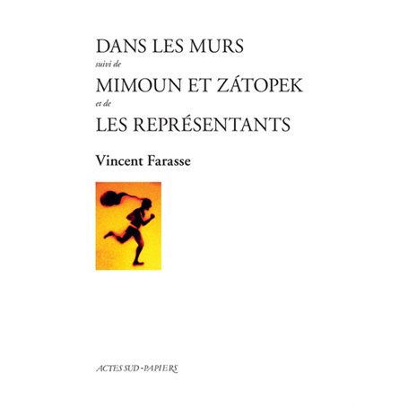 Dans les murs suivi de Mimoun et Zátopek et de Les Représentants