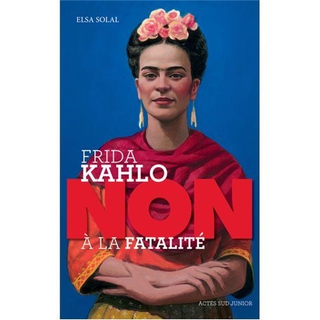 Frida Kahlo : "non à la fatalité "