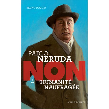 Pablo Neruda : "Non à l'humanité naufragée"