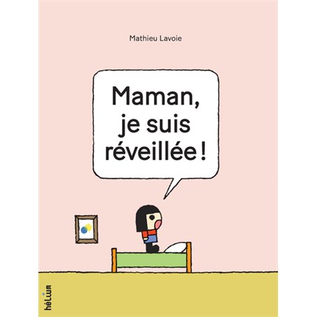 Maman, je suis réveillée