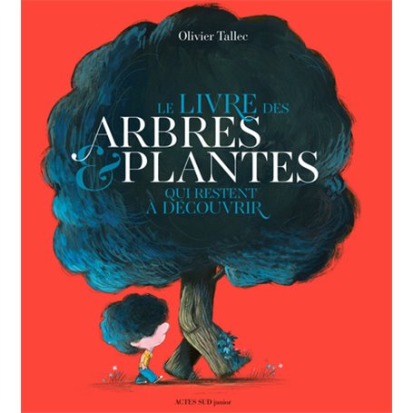 Le livre des arbres et plantes qui restent à découvrir