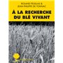 À la recherche du blé vivant