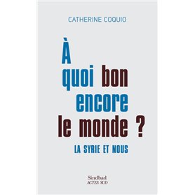 À quoi bon encore le monde ?