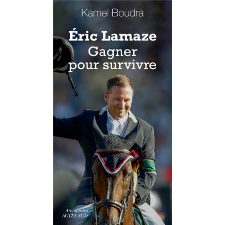 Éric Lamaze. Gagner pour survivre