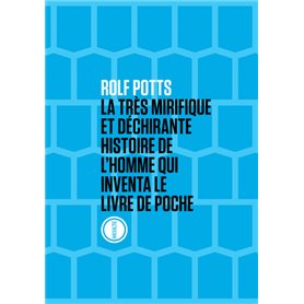 La très mirifique et déchirante histoire de l'homme qui inventa le livre de poche