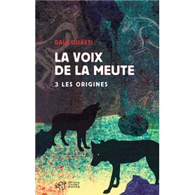 La voix de la meute Tome 3 - Les origines