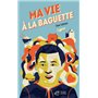 Ma vie à la baguette