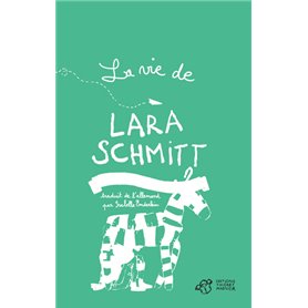 La vie de l'unique, l'étonnante, la spectaculaire, la miraculeuse Lara Schmitt - Tome 2