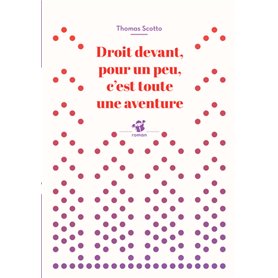 Droit devant, pour un peu, c'est toute une aventure