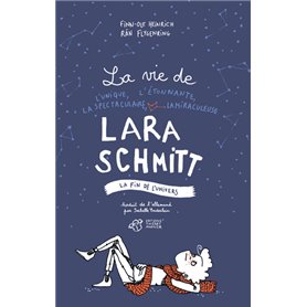 La vie de l'unique, l'étonnante, la spectaculaire, la miraculeuse lara schmitt - tome 3