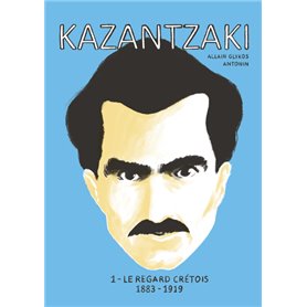 Kazantzaki 1 - Le regard crétois 1883-1919