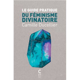 Le guide pratique du féminisme divinatoire (poche)