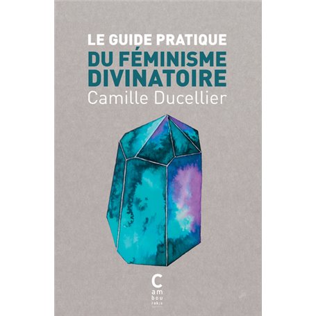 Le guide pratique du féminisme divinatoire (poche)