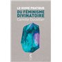 Le guide pratique du féminisme divinatoire (poche)