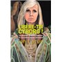 Libère-toi cyborg ! (poche)