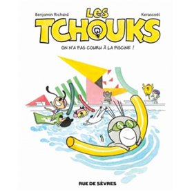 LES TCHOUKS T7 ON N'A PAS COURU A LA PISCINE