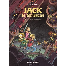 JACK LE TEMERAIRE T2 - FACE AU ROI DES GOBELINS