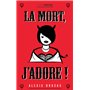 La mort, j'adore !