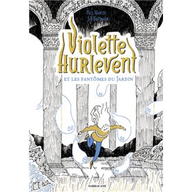 Violette Hurlevent - Violette Hurlevent et les fantômes du Jardin