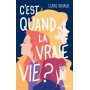 C'est quand la vraie vie ?