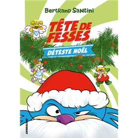 Tête de Fesses déteste Noël