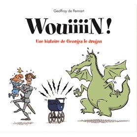 Wouiiiiinn ! une aventure de Georges le dragon