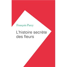 L'histoire secrète des fleurs