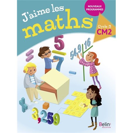 J'aime les maths CM2 - Manuel élève 2017