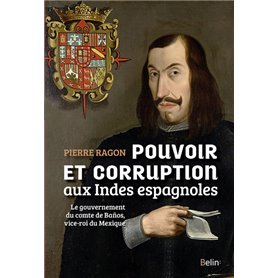 Pouvoir et corruption aux Indes espagnoles