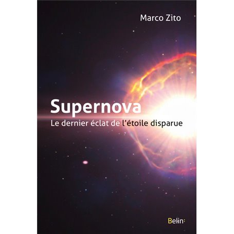 Supernova, le dernier éclat de l'étoile disparue