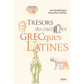 Trésors des racines grecques  et latines