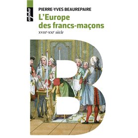 L'Europe des francs-maçons, XVIIIe-XXIe siècles